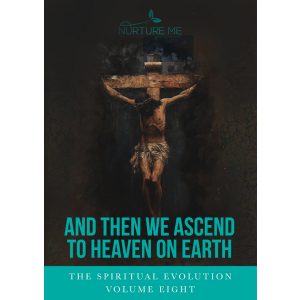 And Then We Ascend to Heaven on Earth – Volume Eight (Digital Book)